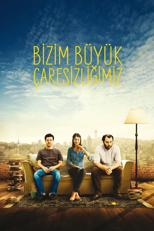 Bizim Büyük Çaresizliğimiz (2011)
